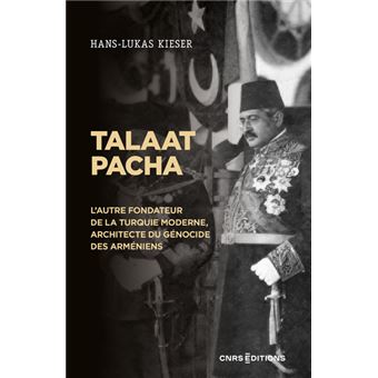 Talaat Pacha L autre fondateur de la Turquie moderne architecte du genocide des Armeniens